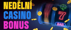 Casino bonusy DNES ⇨ neděle